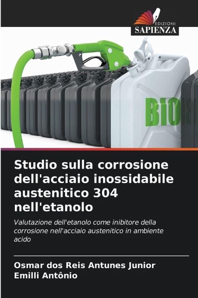 Studio sulla corrosione dell'acciaio inossidabile austenitico 304 nell'etanolo Studio sulla corrosione dell'acciaio inossidabile austenitico 304 nell'etanolo