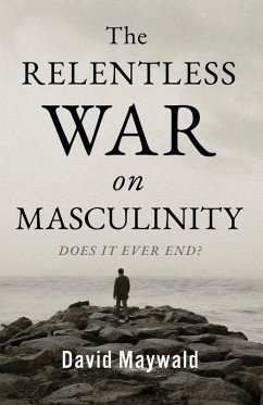 Cover The Relentless War on Masculinity