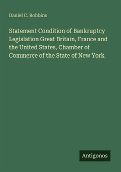 Statement Condition of Bankruptcy Legislation Great Britain, France and the United States, Chamber of Commerce of the State of New York - Robbins, Daniel C.