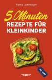 5-Minuten-Rezepte für Kleinkinder ab 1 Jahr