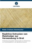 Reaktive Extrusion von Malztreber zur Verwendung in Brot Reaktive Extrusion von Malztreber zur Verwendung in Brot