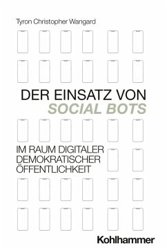 Cover Der Einsatz von Social Bots im Raum digitaler demokratischer Öffentlichkeit