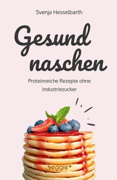Gesund naschen - Hesselbarth, Svenja