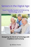 Seniors in the Digital Age: Your Friendly Guide to Embracing Technology and AI (eBook, ePUB)