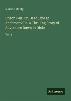 Cover Prison Pen. Or, Dead Line at Andersonville. A Thrilling Story of Adventure Down in Dixie
