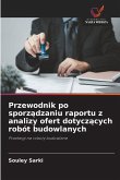 Przewodnik po sporz¿dzaniu raportu z analizy ofert dotycz¿cych robót budowlanych Przewodnik po sporz¿dzaniu raportu z analizy ofert dotycz¿cych robót budowlanych