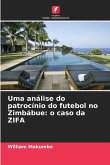 Uma análise do patrocínio do futebol no Zimbábue: o caso da ZIFA Uma análise do patrocínio do futebol no Zimbábue: o caso da ZIFA