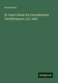 St. Luke's Home for Convalescents Twelfth Report, A.D. 1883
