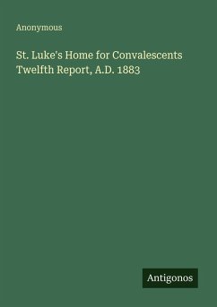 Cover St. Luke's Home for Convalescents Twelfth Report, A.D. 1883