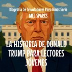 La Historia De Donald Trump Para Lectores Jóvenes La Historia De Donald Trump Para Lectores Jóvenes