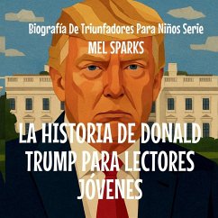 La Historia De Donald Trump Para Lectores Jóvenes - Sparks, Mel
