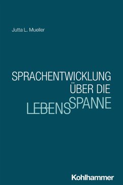 Sprachentwicklung über die Lebensspanne - Mueller, Jutta L.