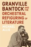 Granville Bantock and the Orchestral Refiguring of Literature