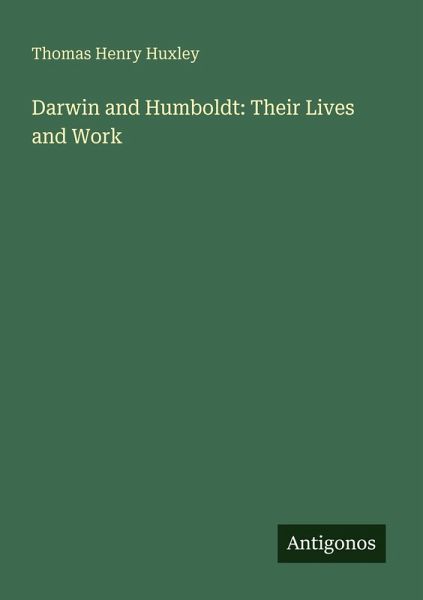 Darwin and Humboldt: Their Lives and Work