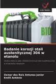 Badanie korozji stali austenitycznej 304 w etanolu Badanie korozji stali austenitycznej 304 w etanolu