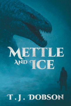 Mettle and Ice - Dobson, T. J.