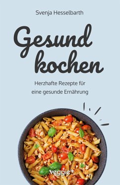 Gesund kochen - Hesselbarth, Svenja