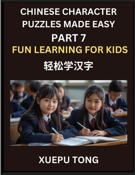 Chinese Character Puzzles Made Easy (Part 7)- Chinese Characters Made Easy, Play, Learn, and Conquer HSK with Fun Puzzles