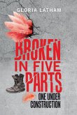 Broken in Five Parts