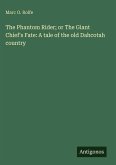 The Phantom Rider; or The Giant Chief's Fate: A tale of the old Dahcotah country