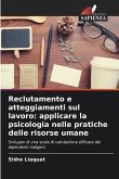 Reclutamento e atteggiamenti sul lavoro: applicare la psicologia nelle pratiche delle risorse umane