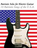 Patriotic Solos for Electric Guitar Patriotic Solos for Electric Guitar