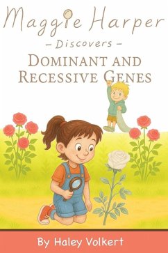 Maggie Harper Discovers Dominant and Recessive Genes - Volkert, Haley Maggie Harper Discovers Dominant and Recessive Genes - Volkert, Haley