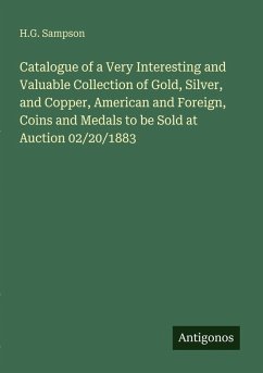Cover Catalogue of a Very Interesting and Valuable Collection of Gold, Silver, and Copper, American and Foreign, Coins and Medals to be Sold at Auction 02/20/1883