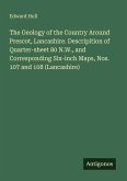 The Geology of the Country Around Prescot, Lancashire. Descripition of Quarter-sheet 80 N.W., and Corresponding Six-inch Maps, Nos. 107 and 108 (Lancashire)
