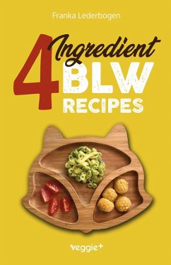 4-Ingredient BLW Recipes - Lederbogen, Franka