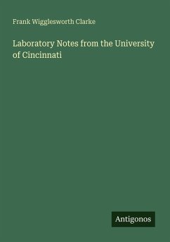 Laboratory Notes from the University of Cincinnati - Clarke, Frank Wigglesworth