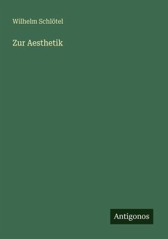 Zur Aesthetik - Schlötel, Wilhelm
