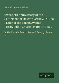 Cover Twentieth Anniversary of the Settlement of Howard Crosby, D.D. as Pastor of the Fourth Avenue Presbyterian Church, March 5, 1883.