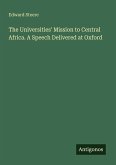 The Universities' Mission to Central Africa. A Speech Delivered at Oxford