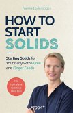 How to Start Solids How to Start Solids