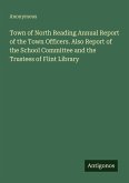 Town of North Reading Annual Report of the Town Officers. Also Report of the School Committee and the Trustees of Flint Library