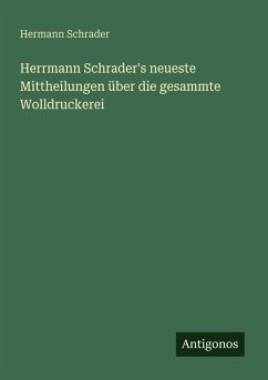 Cover Herrmann Schrader's neueste Mittheilungen über die gesammte Wolldruckerei
