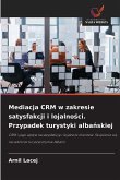 Mediacja CRM w zakresie satysfakcji i lojalno¿ci. Przypadek turystyki alba¿skiej