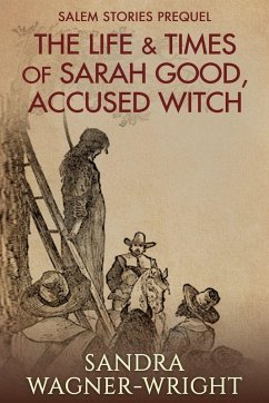 Cover The Life & Times of Sarah Good, Accused Witch