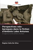 Perspectives néo-baroques dans la fiction d'António Lobo Antunes Perspectives néo-baroques dans la fiction d'António Lobo Antunes