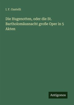 Cover Die Hugenotten, oder die St. Bartholomäusnacht große Oper in 5 Akten