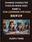 Chinese Character Puzzles Made Easy (Part 1)- Fun Learning for Kids, Simple Steps to Mastery, Play & Learn Mandarin, HSK All Levels, Puzzles Kids Will Love