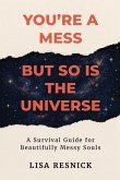 You're a Mess, But So is the Universe