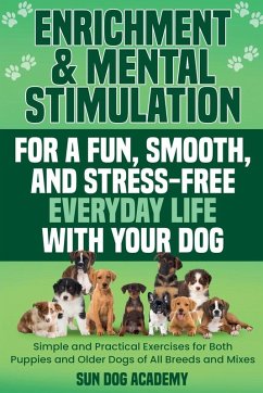 Cover Enrichment & Mental Stimulation for a Fun, Smooth, and Stress-Free Everyday Life with Your Dog