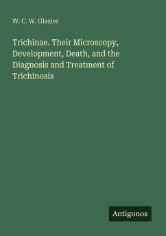 Cover Trichinae. Their Microscopy, Development, Death, and the Diagnosis and Treatment of Trichinosis