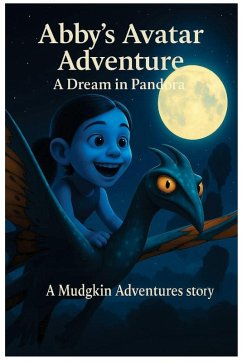 Cover Mudgkin Adventures Presents Abby's Avatar Adventure A Dream in Pandora