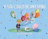If You Could Be Anything - Bild 1