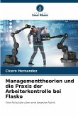 Managementtheorien und die Praxis der Arbeiterkontrolle bei Flasko Managementtheorien und die Praxis der Arbeiterkontrolle bei Flasko