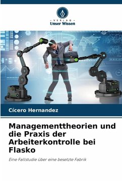 Managementtheorien und die Praxis der Arbeiterkontrolle bei Flasko - Hernandez, Cícero
