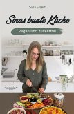 Sinas bunte Küche - vegan und zuckerfrei